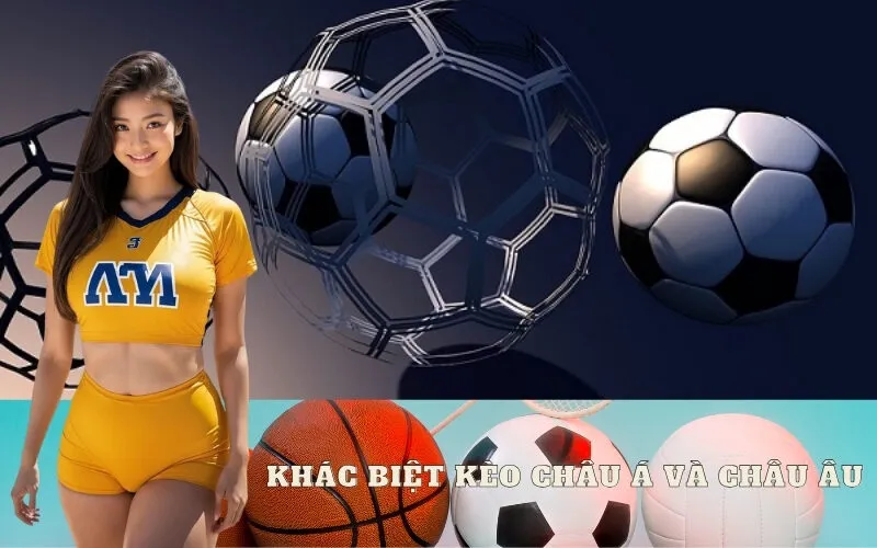 Khác Biệt Kèo Châu Á và Kèo Châu Âu