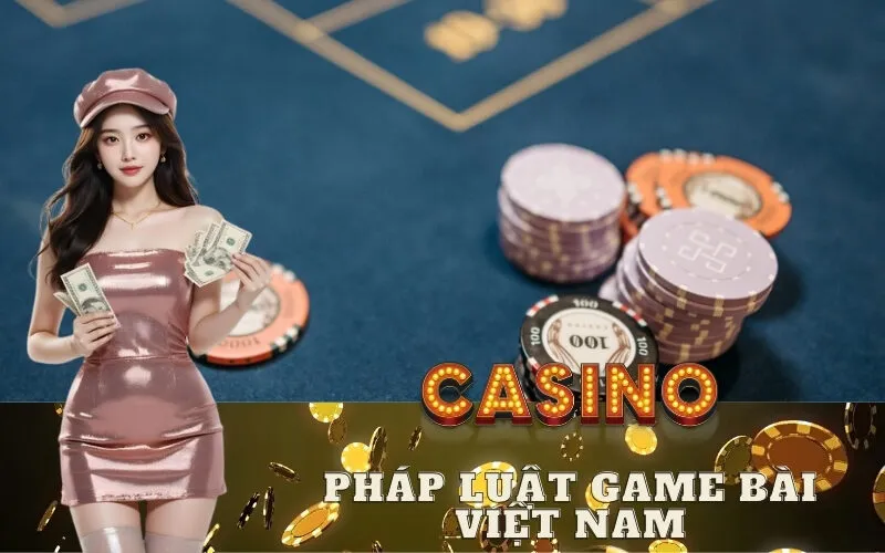 Pháp Luật Game Bài Việt Nam
